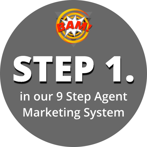 STEP 1 in our 9 STEP Agent Marketing System